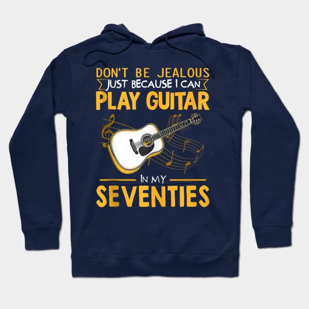 Don't Be Jealous Just Because I Can Play Guitar In My Seventies Hoodie by Distefano